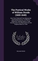 The poetical works of William Strode (1600-1645), now first collected from manuscript and printed sources, to which is added The floating island, a ... first reprinted from the original ed. of 1655 1371745536 Book Cover