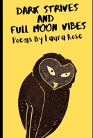 Dark Strives And Full Moon Vibes: A Collection of Poems B08FKKB39M Book Cover