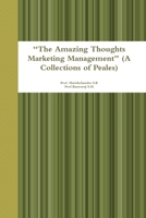 "The Amazing Thoughts Marketing Management" (A Collections of Peales) 1312634812 Book Cover