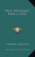 Degli Epigrammi, Book 2 (1830) 1160416583 Book Cover