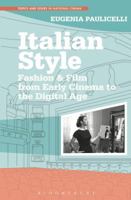 Italian Style: Fashion & Film from Early Cinema to the Digital Age (Topics and Issues in National Cinema) 1501334921 Book Cover