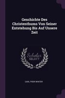Geschichte Des Christenthums Von Seiner Entstehung Bis Auf Unsere Zeit 1378348672 Book Cover