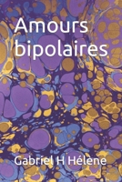 Amours bipolaires B09M57XD8K Book Cover