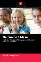 Do Campo à Mesa: Visão das Crianças e Participação na Educação e Produção Alimentar 6203050660 Book Cover