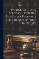Notice. One of a Series of Lectures Especially Prepared for the Blackstone Institute 1022014595 Book Cover