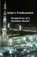 Islam's Predicament: Perspectives of a Dissident Muslim 0889629064 Book Cover