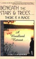 Beneath the Stars and Trees There Is a Place: A Woodland Retreat 1577331060 Book Cover