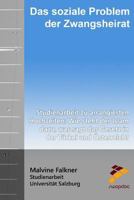 Das soziale Problem der Zwangsheirat: Studienarbeit zu arrangierten Hochzeiten: Wie steht der Islam dazu, was sagt das Gesetz in der Türkei und Österr 1517285119 Book Cover