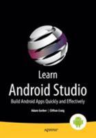 Learn Android Studio: Build Android Apps Quickly and Effectively 1430266015 Book Cover