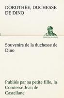 Souvenirs de la duchesse de Dino publiés par sa petite fille, la Comtesse Jean de Castellane. 1514281988 Book Cover