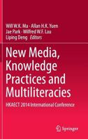New Media, Knowledge Practices and Multiliteracies: HKAECT 2014 International Conference 9811013586 Book Cover