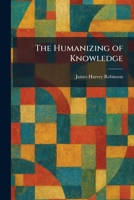 The Humanizing of Knowledge 1025727967 Book Cover