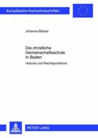 Die Christliche Gemeinschaftsschule in Baden: Historie Und Rechtsprobleme 3631632371 Book Cover