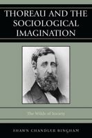 Thoreau and the Sociological Imagination: The Wilds of Society 0742560597 Book Cover