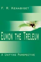 Eumon the Treleum: A Unifying Perspective 0595197086 Book Cover