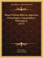 Briani Waltoni Biblicus Apparatus Chronologico-Topographico-Philologicus (1673) 1166067777 Book Cover