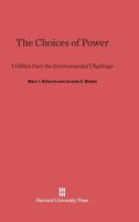 The Choices of Power: Utilities Face the Environmental Challenge 0674420373 Book Cover