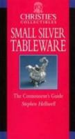 Christie's Collectibles Small Silver Tableware: A Connoisseur's Guide (Christie's Collectibles) 0821222724 Book Cover