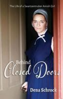 Behind Closed Doors: The Life of a Swartzentruber Amish Girl 0692082042 Book Cover