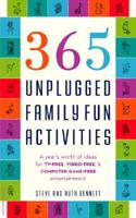 365 Unplugged Family Fun Activities: A Year's Worth Of Ideas For Tv-Free, Video-Free, And Computer Game-Free Entertainment