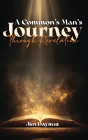 A Common Man's Journey Through Revelation B0GYBBX4WM Book Cover