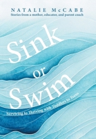 Sink or Swim Parenting: Surviving to Thriving with Toddlers to Teens 1038320291 Book Cover