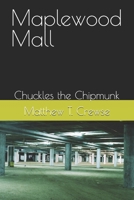 Maplewood Mall: Chuckles the chipmunk B0F1N9XC3C Book Cover