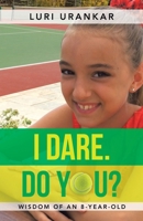 I Dare. Do You?: Wisdom of an 8-Year-Old 1982269170 Book Cover