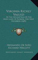 Virginia Richly Valued: By The Description Of The Main Land Of Florida, Her Next Neighbor 1104522950 Book Cover