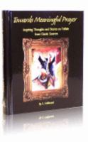 Towards Meaningful Prayer: Inspiring Thoughts and Stories on Tefilah from Classic Sources 1931681422 Book Cover
