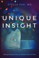 Unique Insight: Seeing Scripture from an Autistic Point of View 1619583984 Book Cover
