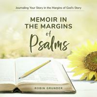 Memoir in the Margins of Psalms: Journaling Your Story in the Margins of God's Story 1637971532 Book Cover