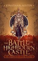 The Battle For Highbourn Castle: The Chronicles of Claire Achard 1735100331 Book Cover