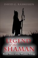 Legend of the Shaman: Book Three of the Wyakin Trilogy 1543928196 Book Cover