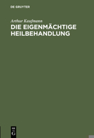 Die Eigenmachtige Heilbehandlung 3111131181 Book Cover