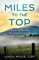 Miles to the Top: From Survival to Significance 1944177949 Book Cover