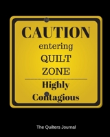 Caution Entering Quilt Zone Highly Contagious 1692741527 Book Cover