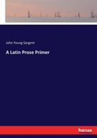 A Latin Prose Primer (Classic Reprint) 3337366775 Book Cover