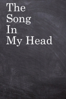 The Song in My Head: Lined Notebook / Journal Gift, 100 Pages, 6x9, Soft Cover, Matte Finish Inspirational Quotes Journal, Notebook, Diary, Composition Book 1673945902 Book Cover