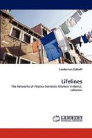 Lifelines: The Networks of Filipina Domestic Workers in Beirut, Lebanon 383834622X Book Cover