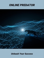 Online Predator: Unleash Your Success B0FRLBVC9C Book Cover