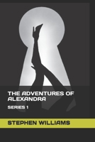 THE ADVENTURES OF ALEXANDRA: SERIES 1 B08WYG57ZJ Book Cover
