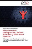 Esquizofrenia: Inadaptacion, Moldes Mentales y Educacion Familiar 3845499370 Book Cover
