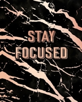 Stay Focused: Inspirational Quote Notebook, Elegant Black Marble and Rose Gold 8 x 10, 120 Wide Ruled Pages 1708122389 Book Cover