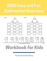 2500 Easy and Fun Subtraction Exercises Workbook for Kids: Learning Math Subtraction Drills Book for Kindergarten, 1st,2nd and 3rd Grade Student, Beginners to Advanced with 2,500 Exercises for Everyda 1092787607 Book Cover