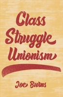 Class Struggle Unionism 1642595845 Book Cover