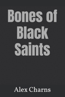 Bones of Black Saints B08F6Y51N4 Book Cover