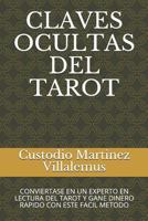 Claves Ocultas del Tarot: Conviertase En Un Experto En Lectura del Tarot Y Gane Dinero Rapido Con Este Facil Metodo 1980428069 Book Cover