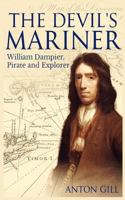 The Devil's Mariner: A Life of William Dampier, Pirate and Explorer, 1651-1715 1090338414 Book Cover