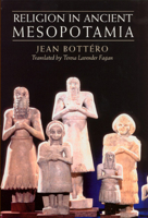 Religion in Ancient Mesopotamia 0226067181 Book Cover